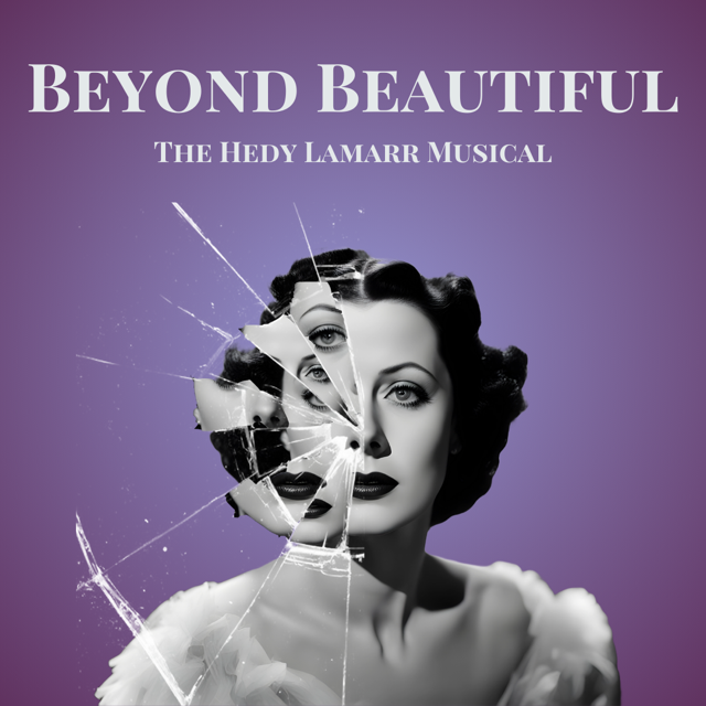 Beyond Beautiful: The Hedy Lamarr Musical In Concert
