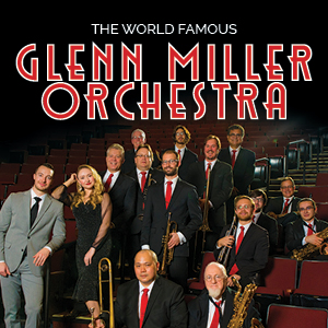 The World Famous Glenn Miller Orchestra