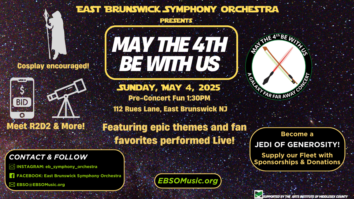 May the 4th Be With Us Concert performed by the East Brunswick Symphony Orchestra on Sunday May 4th. Visit EBSOMusic.org