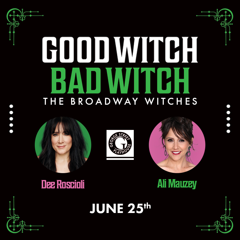 Key art for Good Witch Bad Witch at George Street Playhouse. June 25th @ 3pm & 7:30pm. Featuring Dee Roscioli and Ali Mauzey.
