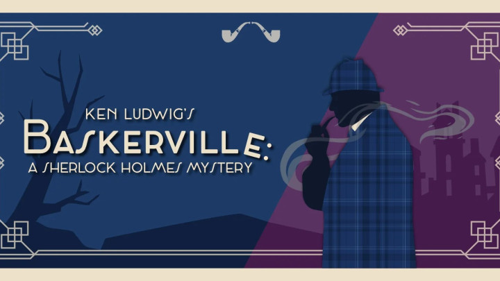 Ken Ludwig's Baskerville: A Sherlock Holmes Mystery