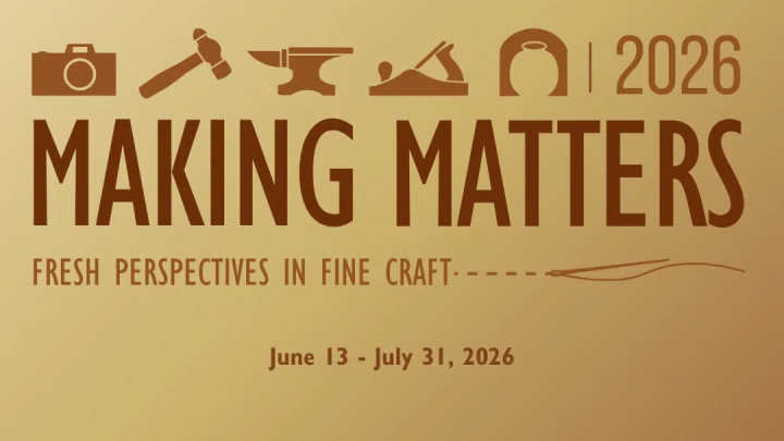 2026 Making Matters: Fresh Perspectives in Fine Craft